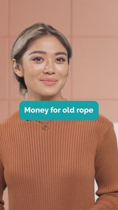 money-for-old-rope